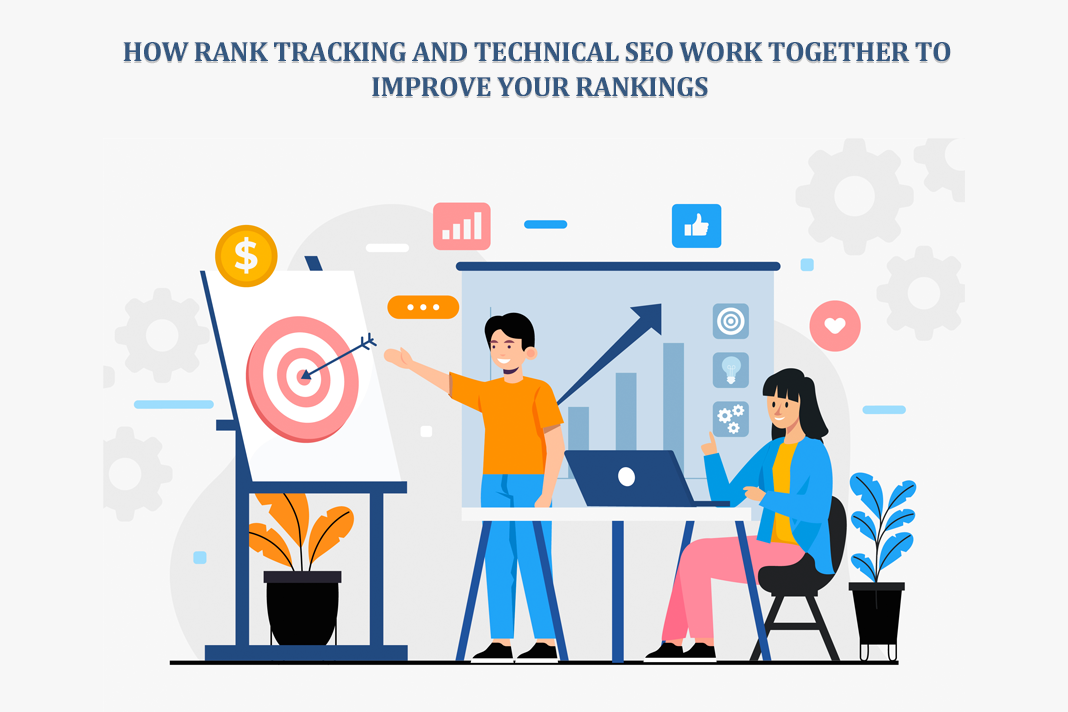 How Rank Tracking and Technical SEO Work Together to Improve Your Rankings